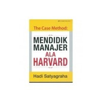The case method : mendidik manajer ala Harvard