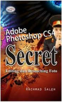 Adobe photoshop CS 4 secret editing dan retouching foto