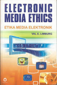 Electronic media ethics = etika media elektronik