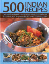 500 [Five hundred] recipes : deliciously authentic step-by-step recipes from India and South-East Asia, easy-to-make with over 500 photographs
