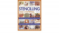 The illustrated step - by - step guide to stencilling and stamping