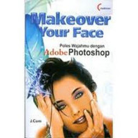 Makeover your face : poles wajahmu dengan adobe photoshop