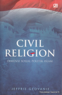 Civil religion : dimensi sosial politik Islam