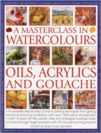 A masterclass in watercolours oils, acrylics and gouache