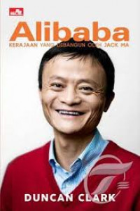 Alibaba : kerajaan yang dibangun oleh Jack Ma