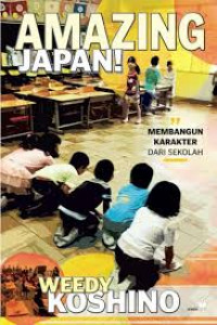 Amazing Japan! : membangun karakter dari sekolah