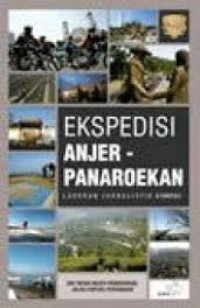 Ekspedisi Anjer - Panaroekan : laporan jurnalistik Kompas 200 tahun Anjer-Panaroekan, jalan (untuk) perubahan