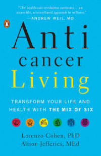 Anti cancer living : transform your life and health with the mix of six