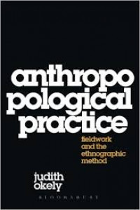 Anthropological practice fieldwork and the ethnographic method