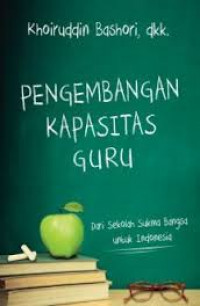 Pengembangan kapasitas guru : dari Sekolah Sukma Bangsa untuk Indonesia