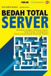Bedah total server : referensi lengkap teknologi server, cloud computing and enterprise system
