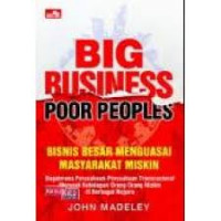 Big business poor people : bisnis besar menguasai masyarakat miskin