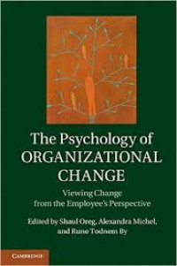 The psychology of organizational change : viewing change from the employee's perspective