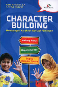 Character building : membangun karakter menjadi pemimpin
