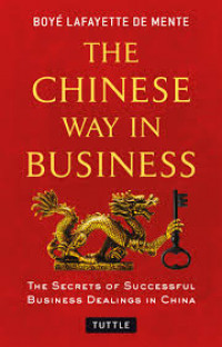 The Chinese way in business : the secrets of successful business dealings in China