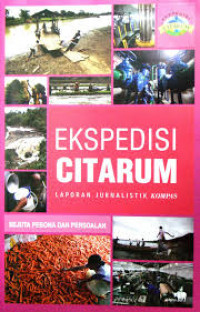 Ekspedisi Citarum : laporan jurnalistik Kompas, sejuta pesona dan persoalan