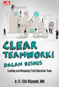 Clear teamwork dalam bismis : leading and managing field operation team