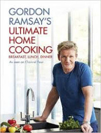 Gordon Ramsay's ultimate home cooking : breakfast lunch dinner