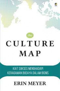The culture map : kiat sukses menghadapi keragaman budaya dalam bisnis