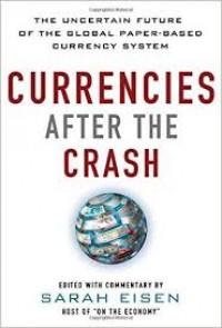 Currencies after the crash : the uncertain future of the global paper-based currency system