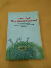 Dari lokal mengepung nasional : dinamika proses legislasi kebebasan memperoleh informasi publik