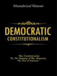 Democratic constituonalism : new constitutionalism for the emerging of new democracy the case of Indonesia
