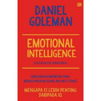 Emotional intelligence : kecerdasan emosional mengapa EL lebih penting daripada IQ