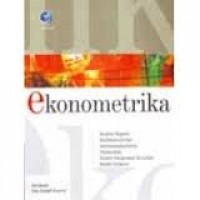 Ekonometrika : analisis regresi, multikolonieritas, heteroskedastisitas, otokorelasi, sistem persamaan simultan, model dinamis