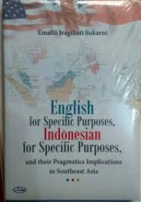 English for specific purposes Indonesian for specific purposes : and their pragmatics implications in Southeast Asia