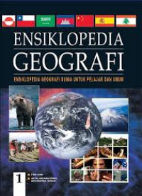 Ensiklopedia geografi : ensiklopedia geografi dunia untuk pelajar dan umum