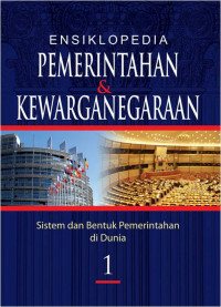 Ensiklopedia pemerintahan dan kewarganegaraan : sistem dan bentuk pemerintahan di dunia