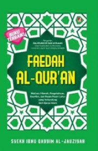 Faedah Al-Qur'an : mutiara hikmah, pengetahuan, kearifan, dan pesan-pesan luhur yang terkandung dari ajaran Islam