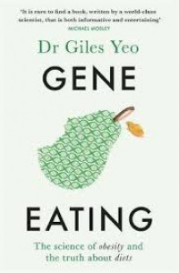 Gene eating : the science of obesity and the truth about diets