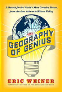 The geography of genius : a search for the world's most creative places from ancient athens to silicon valley