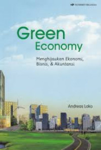 Green economy : menghijaukan ekonomi, bisnis, dan akuntansi