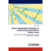 Green marketing strategy in enhancing consumer's green level : a study on greentailing consumption in greater Jakarta area-Indonesia