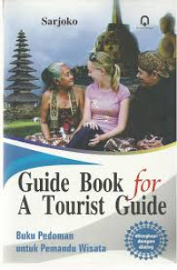 Guide book for a tourist guide : buku pedoman untuk pemandu wisata