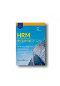 HRM (Human Resource Management) implementation : metode praktis mengelola dan mengembangkan SDM, hubungan industrial, sistem informasi SDM, rekrutmen SDM, dan budaya kerja
