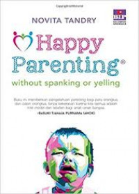 Happy parenting : without spanking or yelling