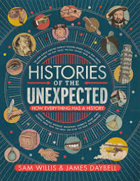 Histories of the unexpected : how everything has a history