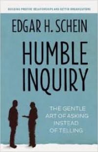 Humble inquiry : the gentle art of asking instead of telling