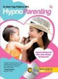 Hypnoparenting : segesti positif agar anak sehat, cerdas, bahagia dan berprestasi