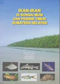 Ikan-ikan di Sungai Musi dan Pesisir Timur Sumatera Selatan