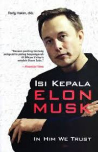 Isi kepala Elon Musk : in him we trust
