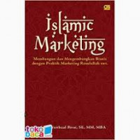 Islamic maketing : membangun dan mengembangkan bisnis dengan praktik marketing Rasulullah saw