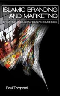 Islamic branding and marketing : creating a global Islamic business