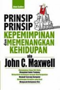 Prinsip-prinsip kepemimpinan dan memenangkan kehidupan ala John C, Maxwell