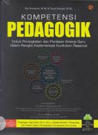 Kompetensi pedagogik : untuk peningkatan dan penilaian kinerja guru dalam rangka implementasi kurikulum Nasional (disertai CD)