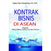 Kontrak bisnis di ASEAN : pengaruh sistem hukum common law dan civil law