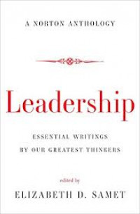 Leadership : essential writings by our greatest thinkers, a norton anthology